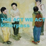 THE ACT WE ACT_killerpass