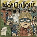 NOT ON TOUR_ALL THIS TIME